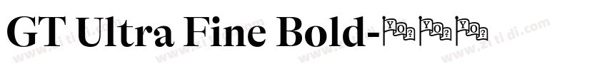GT Ultra Fine Bold字体转换 GT Ultra Fine Bold字体转换